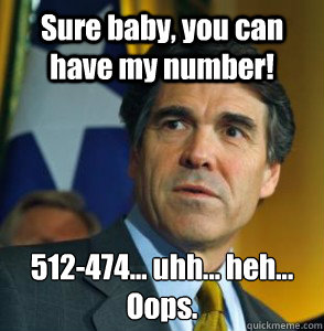 sure baby you can have my number 512474 uhh heh - Perry Oops