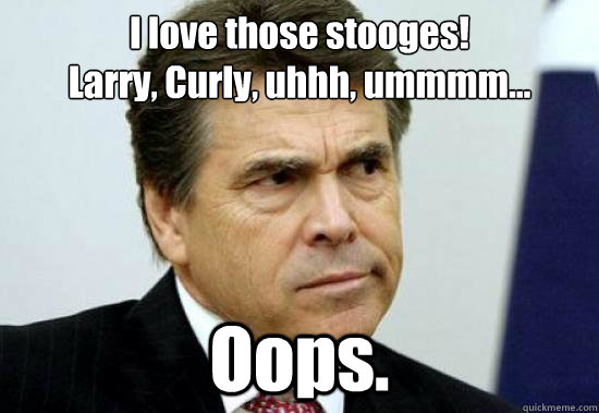 i love those stooges larry curly uhhh ummmm oops - Threes a Perry