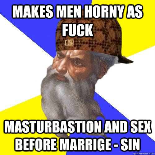 makes men horny as fuck masturbastion and sex before marrige - Scumbag Advice God