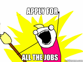 apply for all the jobs - All The Things