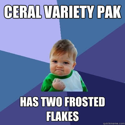 ceral variety pak has two frosted flakes - Success Kid