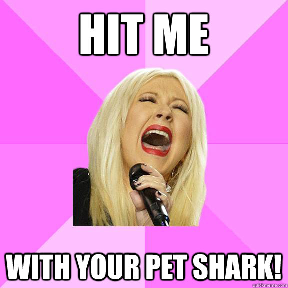 hit me with your pet shark - Wrong Lyrics Christina