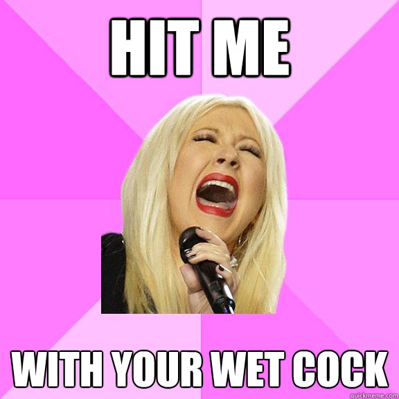 hit me with your wet cock Wrong Lyrics Christina