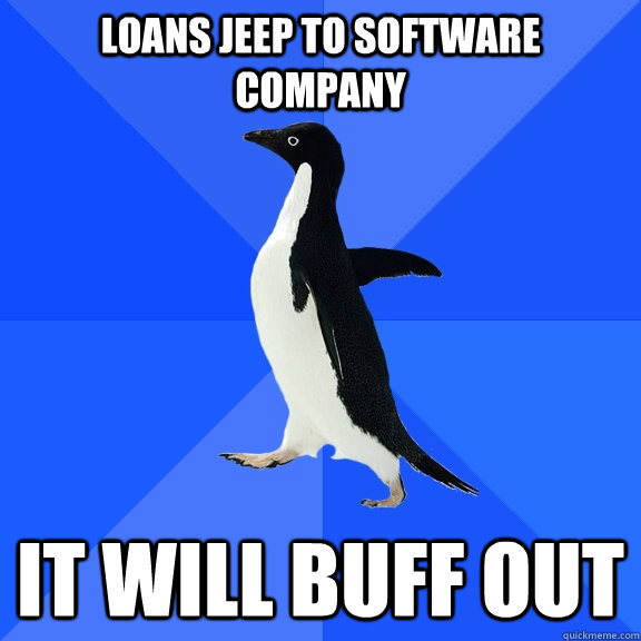 loans jeep to software company it will buff out - Socially Awkward Penguin