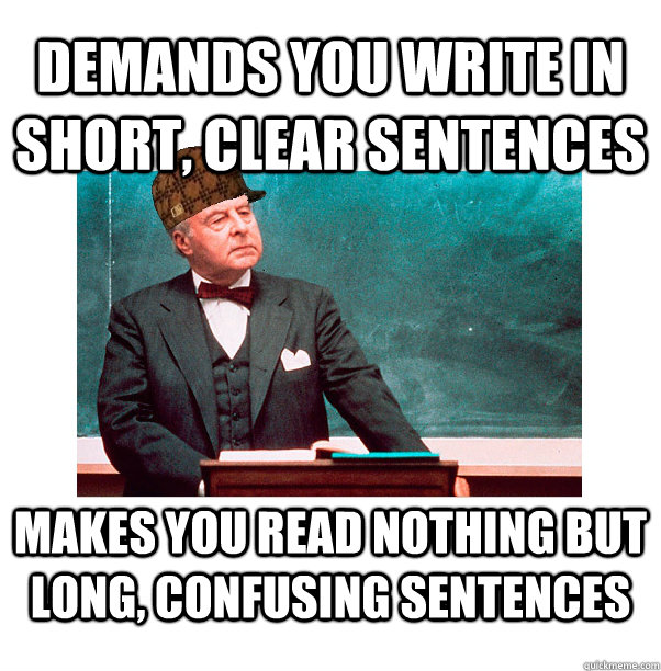 demands you write in short clear sentences makes you read n - Scumbag Law Professor