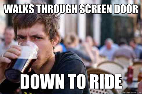 walks through screen door down to ride - Lazy College Senior