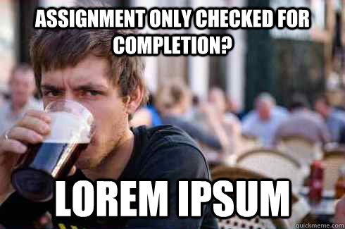 assignment only checked for completion lorem ipsum - Lazy College Senior