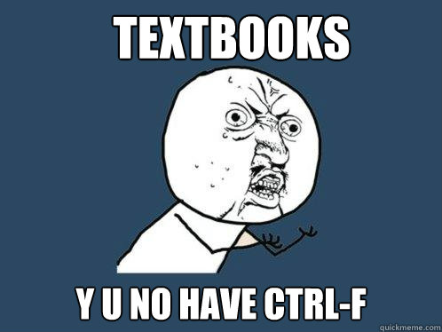 textbooks y u no have ctrlf - Y U No