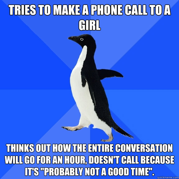 tries to make a phone call to a girl thinks out how the enti - Socially Awkward Penguin