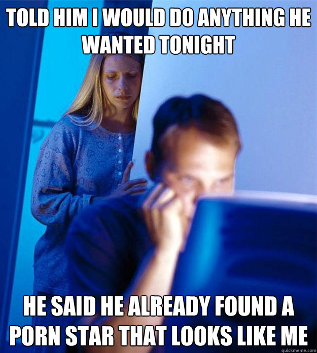 told him i would do anything he wanted tonight he said he al - Redditors Wife
