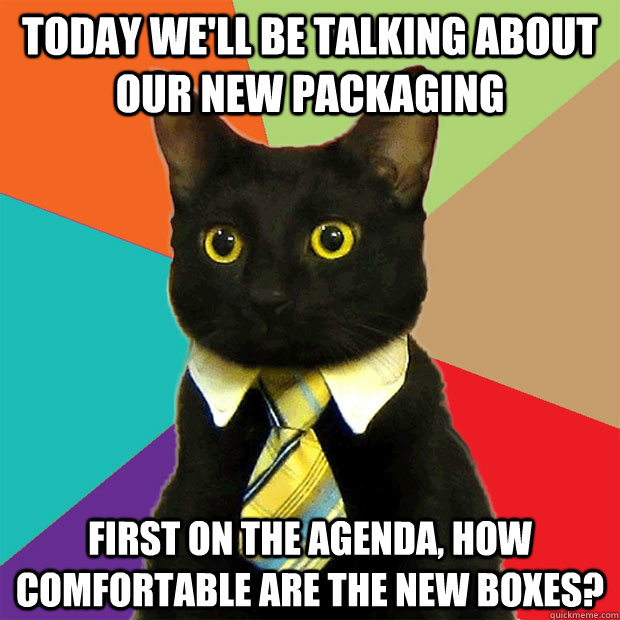 today well be talking about our new packaging first on the - Business Cat