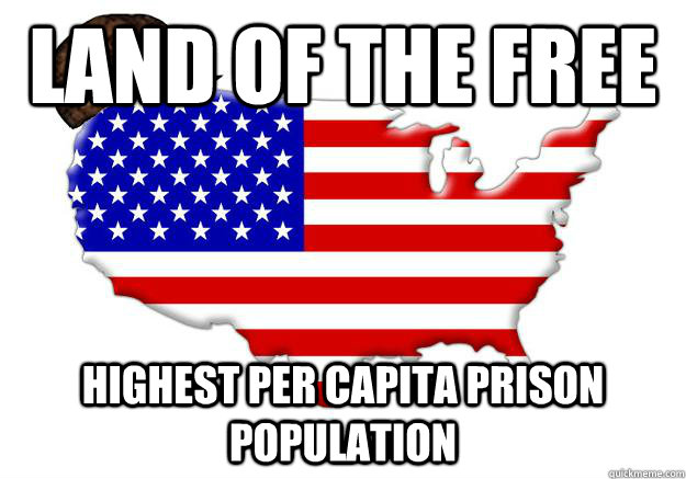 land of the free highest per capita prison population - Scumbag america