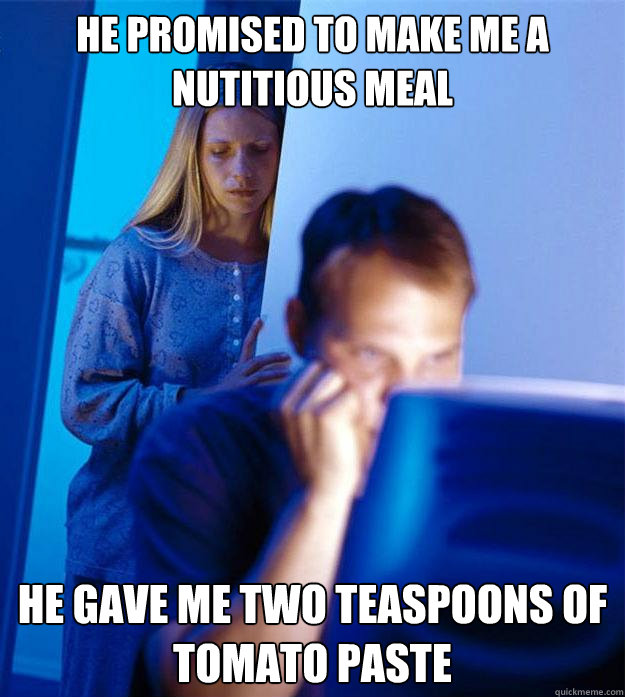 he promised to make me a nutitious meal he gave me two teasp - Redditors Wife