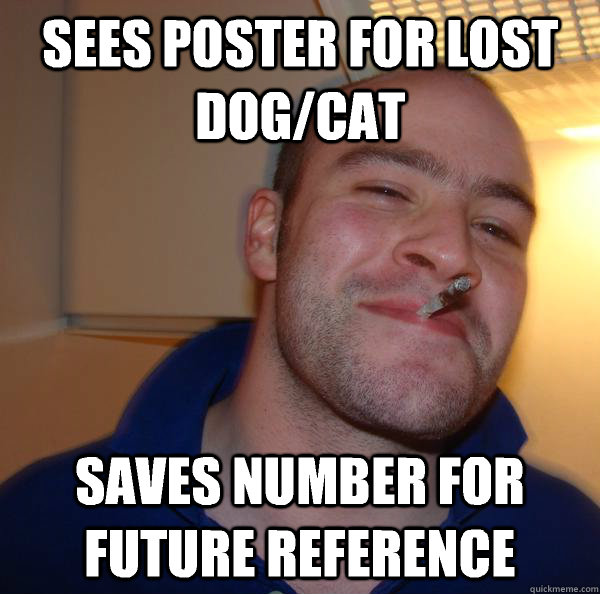 sees poster for lost dogcat saves number for future referen - Good Guy Greg