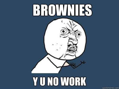 brownies y u no work - Y U No
