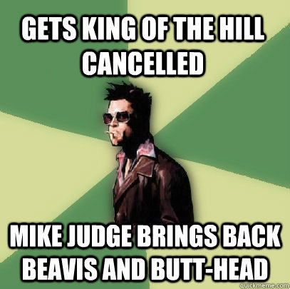 gets king of the hill cancelled mike judge brings back beavi - Helpful Tyler Durden