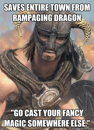 saves entire town from rampaging dragon go cast your fancy - Scumbag low lvl Dovahkiin