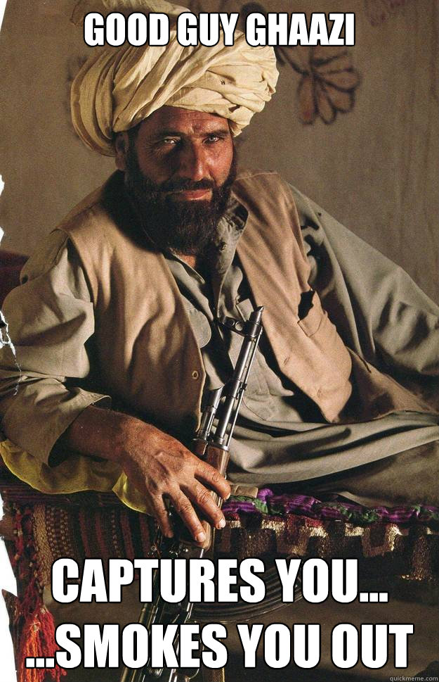 good guy ghaazi captures you smokes you out - The Most Interesting Terrorist