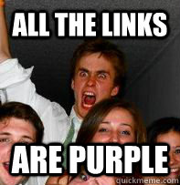 all the links are purple - Rage Rob