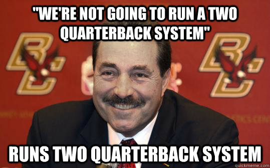 were not going to run a two quarterback system runs two q - Scumbag Spaziani