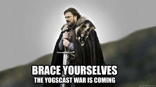 brace yourselves the yogscast war is coming - Ned stark winter is coming