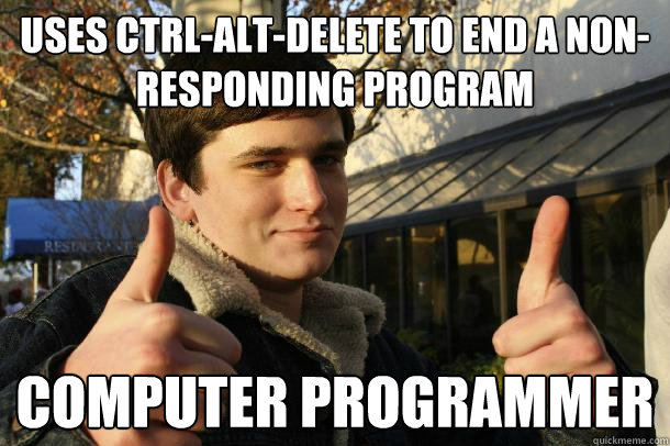 uses ctrlaltdelete to end a nonresponding program compute - Inflated sense of worth Kid