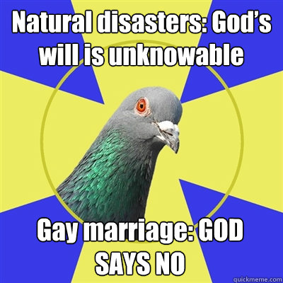 natural disasters gods will is unknowable gay marriage go - Religion Pigeon