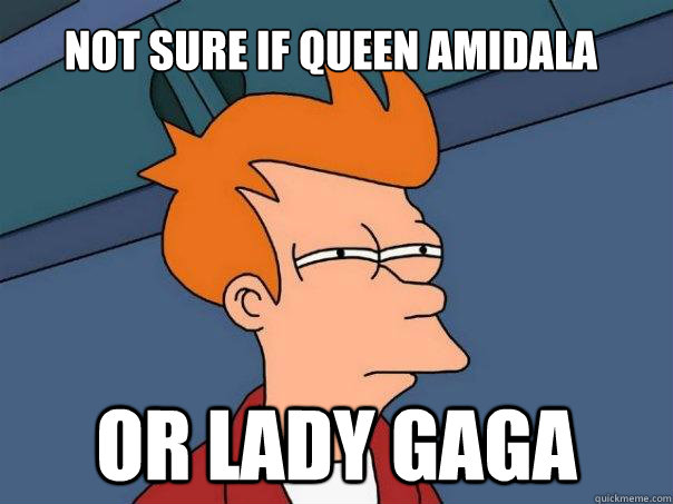 not sure if queen amidala or lady gaga - Futurama Fry