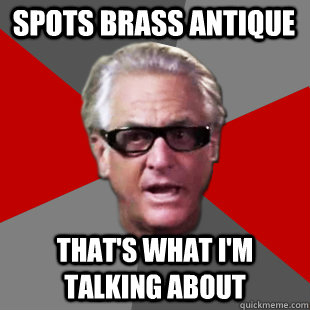 spots brass antique thats what im talking about - Storage Wars