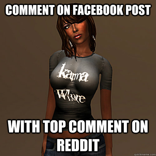 comment on facebook post with top comment on reddit - Karma Whore