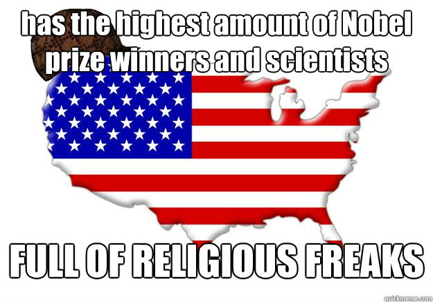 has the highest amount of nobel prize winners and scientists - Scumbag america