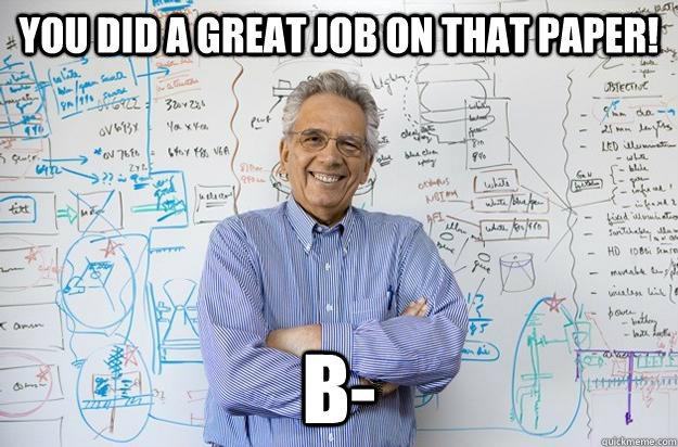 you did a great job on that paper b - Engineering Professor