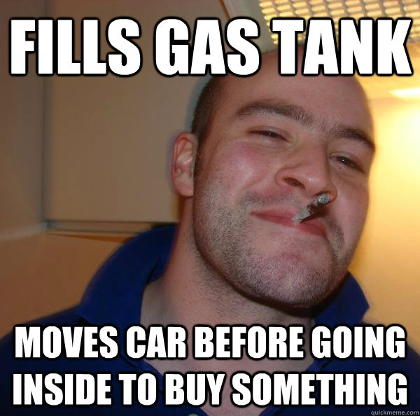 fills gas tank moves car before going inside to buy somethin - Good Guy Greg