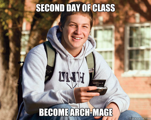 second day of class become archmage - College Freshman