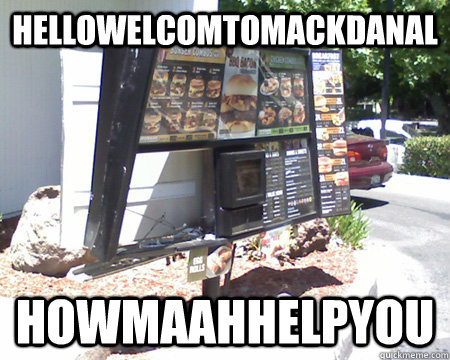 hellowelcomtomackdanal howmaahhelpyou - drivethru thelma