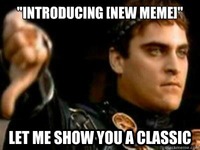 introducing new meme let me show you a classic - Downvoting Roman