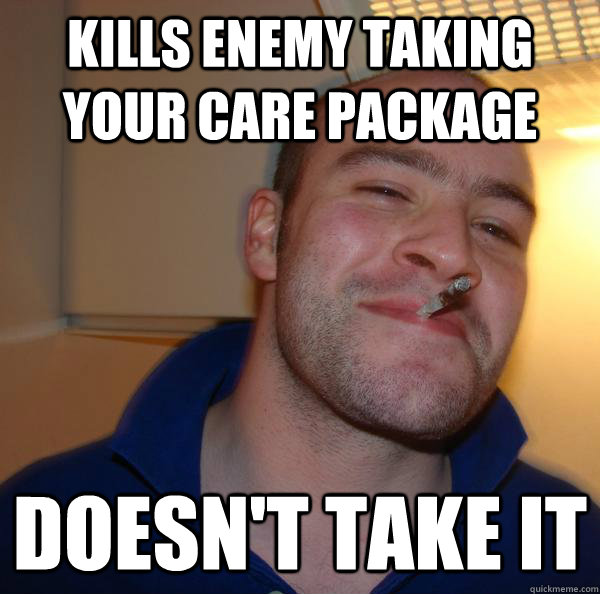 kills enemy taking your care package doesnt take it - Good Guy Greg