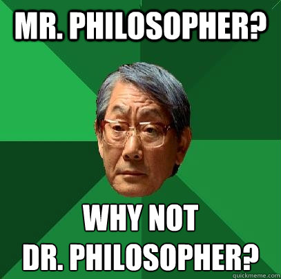 mr philosopher why not dr philosopher - High Expectations Asian Father