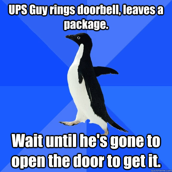 ups guy rings doorbell leaves a package wait until hes go - Socially Awkward Penguin