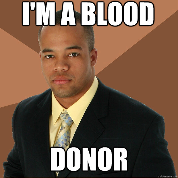 im a blood donor - Successful Black Man