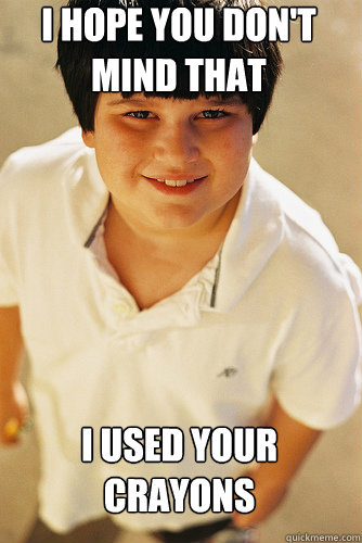 i hope you dont mind that i used your crayons - Annoying Childhood Friend
