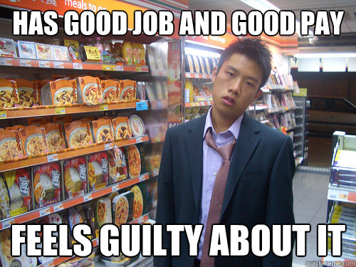 has good job and good pay feels guilty about it - Disenchanted Young Professional