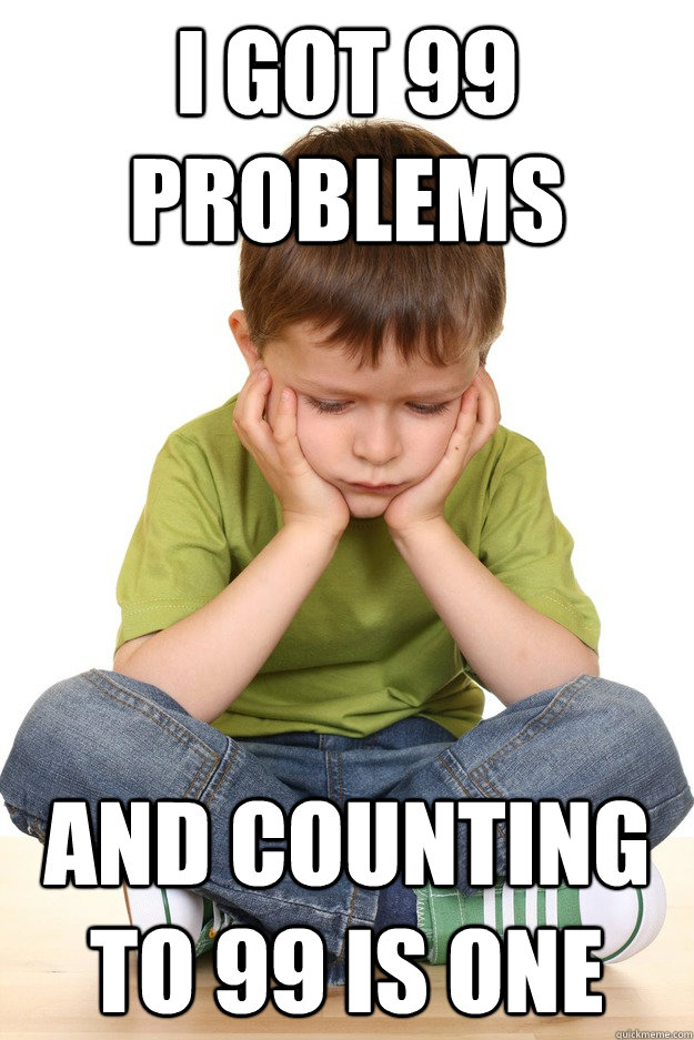 i got 99 problems and counting to 99 is one - First grade problems