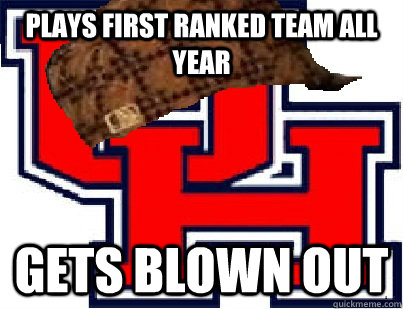 plays first ranked team all year gets blown out - scumbag houston