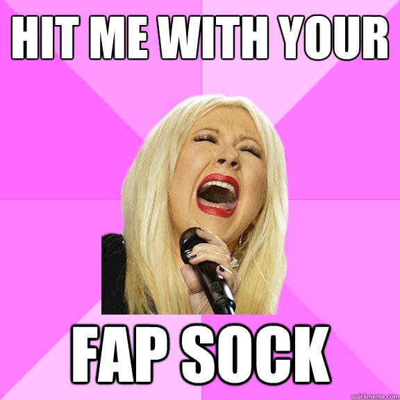 hit me with your fap sock - Wrong Lyrics Christina