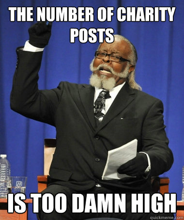 the number of charity posts is too damn high - The Rent Is Too Damn High
