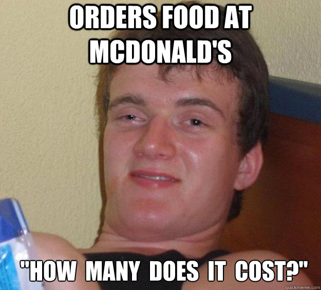 orders food at mcdonalds how many does it cost - 10 Guy
