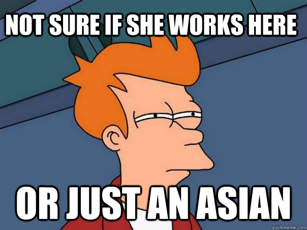 not sure if she works here or just an asian - Futurama Fry
