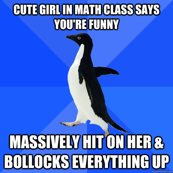 cute girl in math class says youre funny massively hit on h - Socially Awkward Penguin
