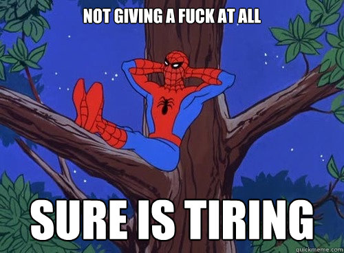 not giving a fuck at all sure is tiring - Spider man